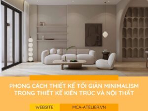 Phong Cách Thiết Kế Tối Giản Minimalism Trong Thiết Kế Kiến Trúc và Nội Thất