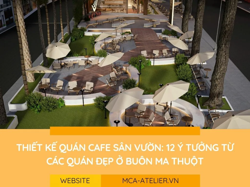 Thiết kế quán cafe sân vườn: 12 ý tưởng từ các quán đẹp ở Buôn Ma Thuột