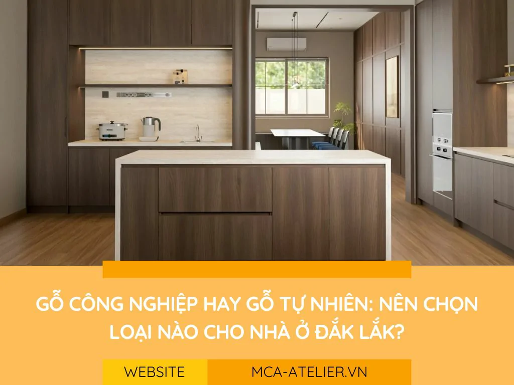 Gỗ công nghiệp hay gỗ tự nhiên: nên chọn loại nào cho nhà ở Đắk Lắk